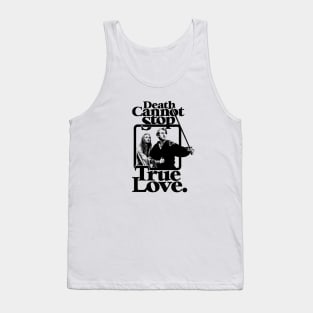 The Princess Bride Death Cannot Stop True Love Tank Top